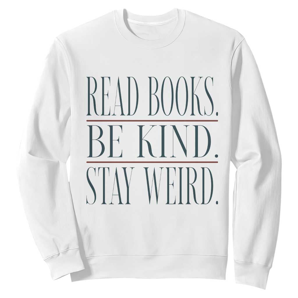 Be Kind Stay Weird Book Lover Sweatshirt Teacher Reading Books Gift