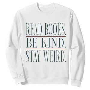 Be Kind Stay Weird Book Lover Sweatshirt Teacher Reading Books Gift
