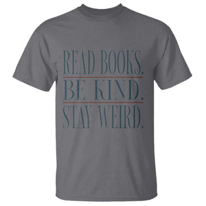 Be Kind Stay Weird Book Lover T Shirt Teacher Reading Books Gift