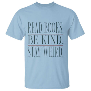Be Kind Stay Weird Book Lover T Shirt Teacher Reading Books Gift