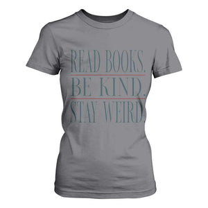 Be Kind Stay Weird Book Lover T Shirt For Women Teacher Reading Books Gift