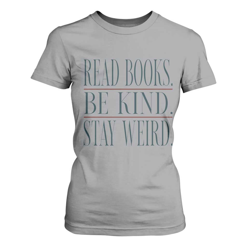 Be Kind Stay Weird Book Lover T Shirt For Women Teacher Reading Books Gift