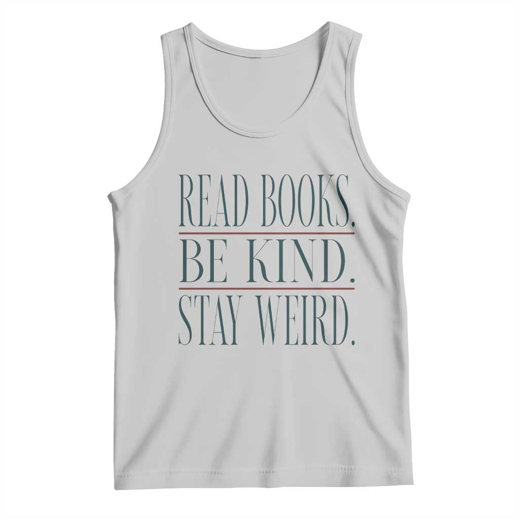 Be Kind Stay Weird Book Lover Tank Top Teacher Reading Books Gift