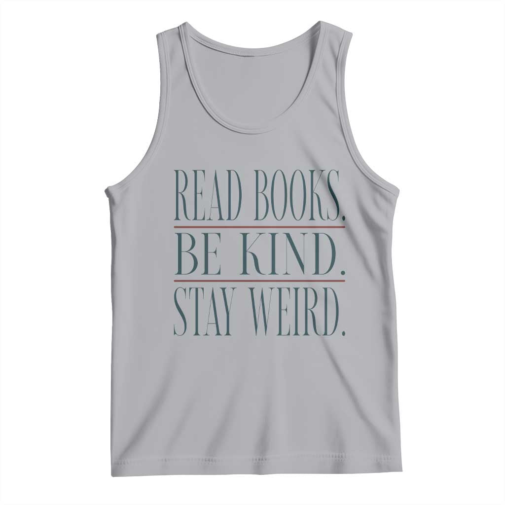 Be Kind Stay Weird Book Lover Tank Top Teacher Reading Books Gift