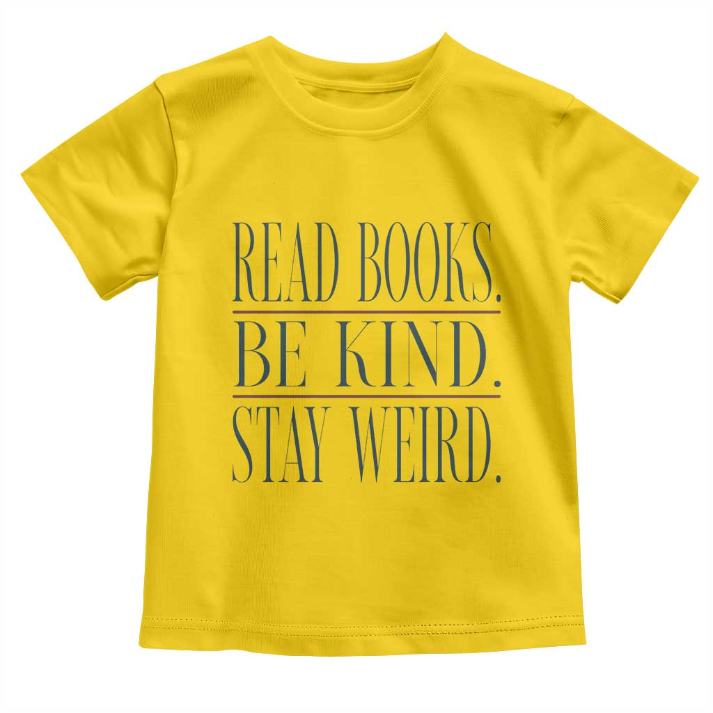 Be Kind Stay Weird Book Lover Toddler T Shirt Teacher Reading Books Gift