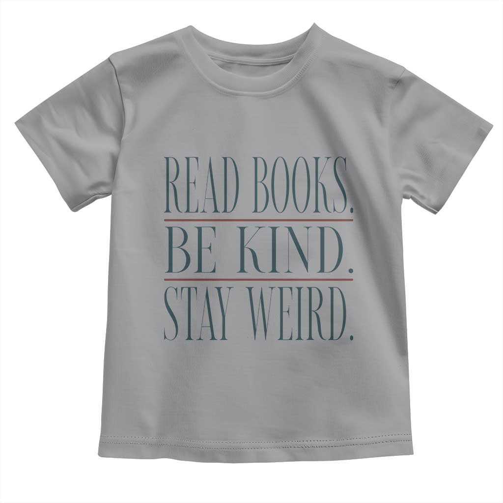 Be Kind Stay Weird Book Lover Toddler T Shirt Teacher Reading Books Gift