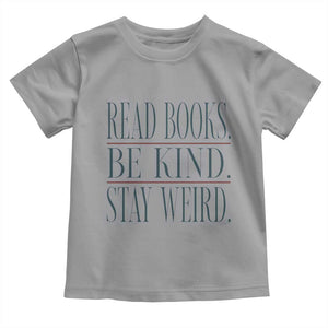 Be Kind Stay Weird Book Lover Toddler T Shirt Teacher Reading Books Gift