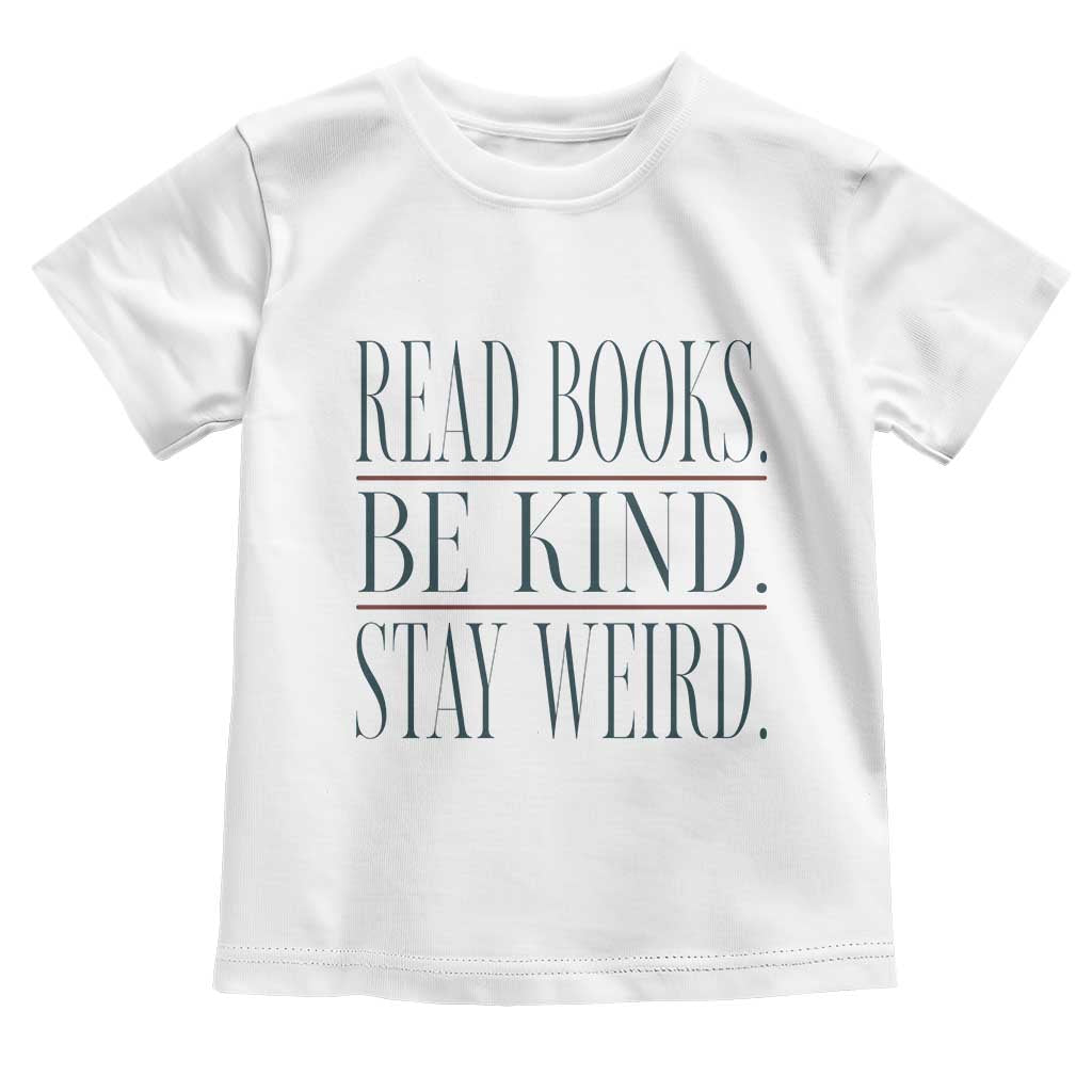 Be Kind Stay Weird Book Lover Toddler T Shirt Teacher Reading Books Gift