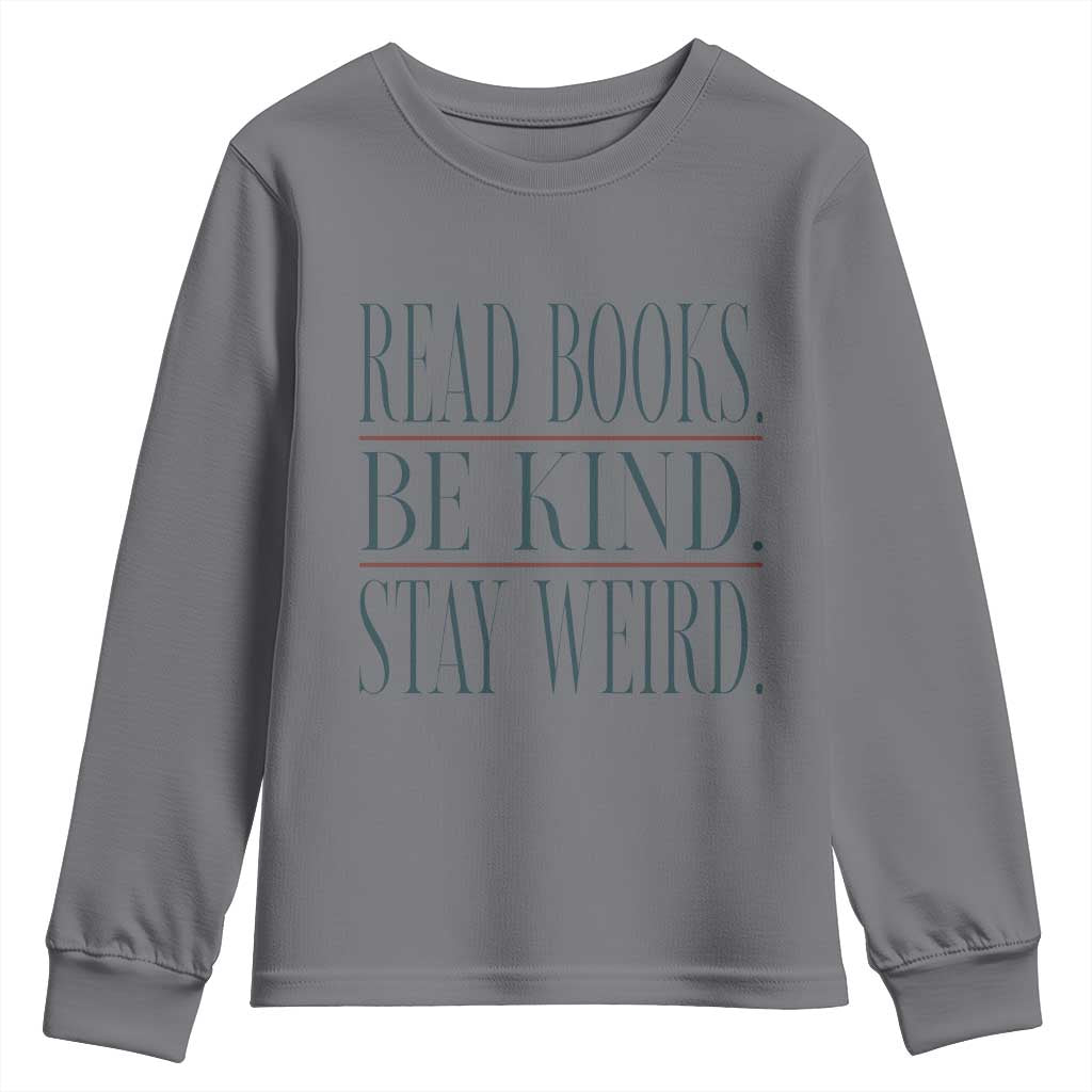 Be Kind Stay Weird Book Lover Youth Sweatshirt Teacher Reading Books Gift