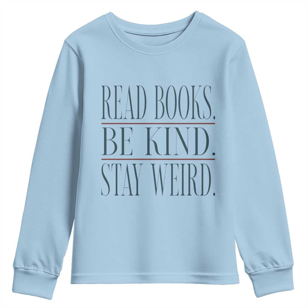 Be Kind Stay Weird Book Lover Youth Sweatshirt Teacher Reading Books Gift