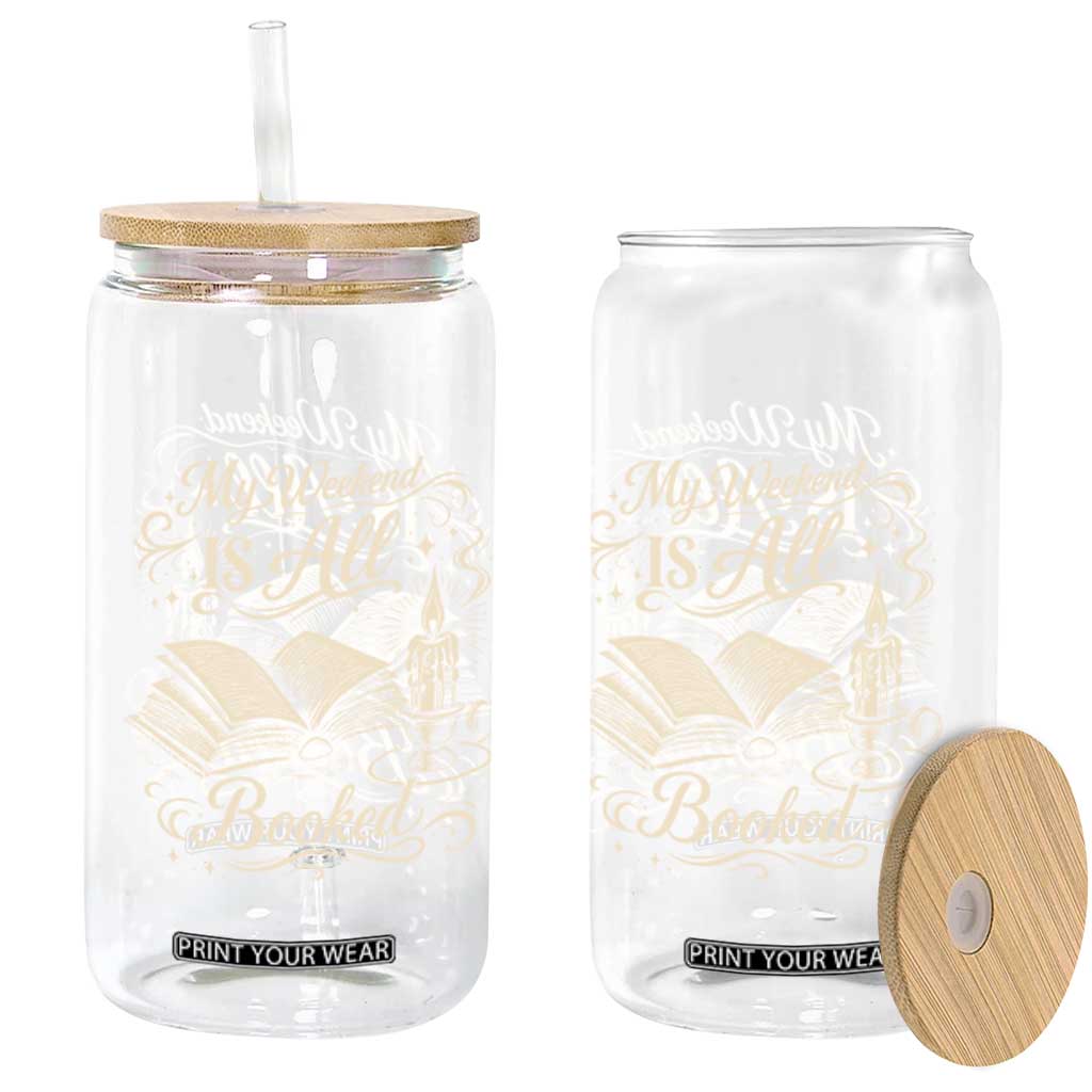 My Weekend Is All Booked Book Lover Glass Can Reading Enthusiast Quote