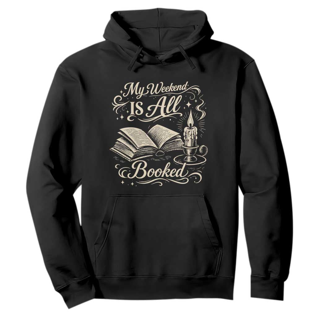 My Weekend Is All Booked Book Lover Hoodie Reading Enthusiast Quote TS12 Black Print Your Wear