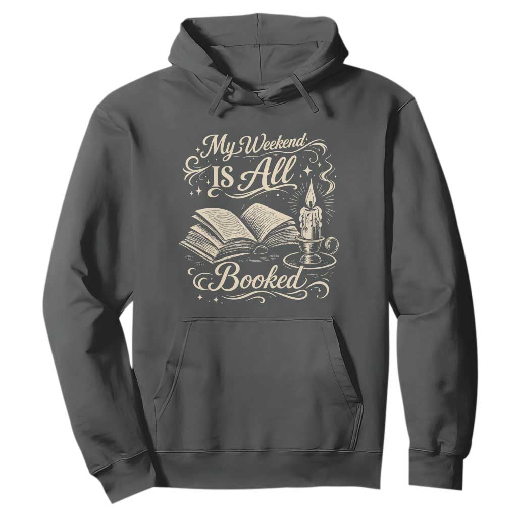 My Weekend Is All Booked Book Lover Hoodie Reading Enthusiast Quote