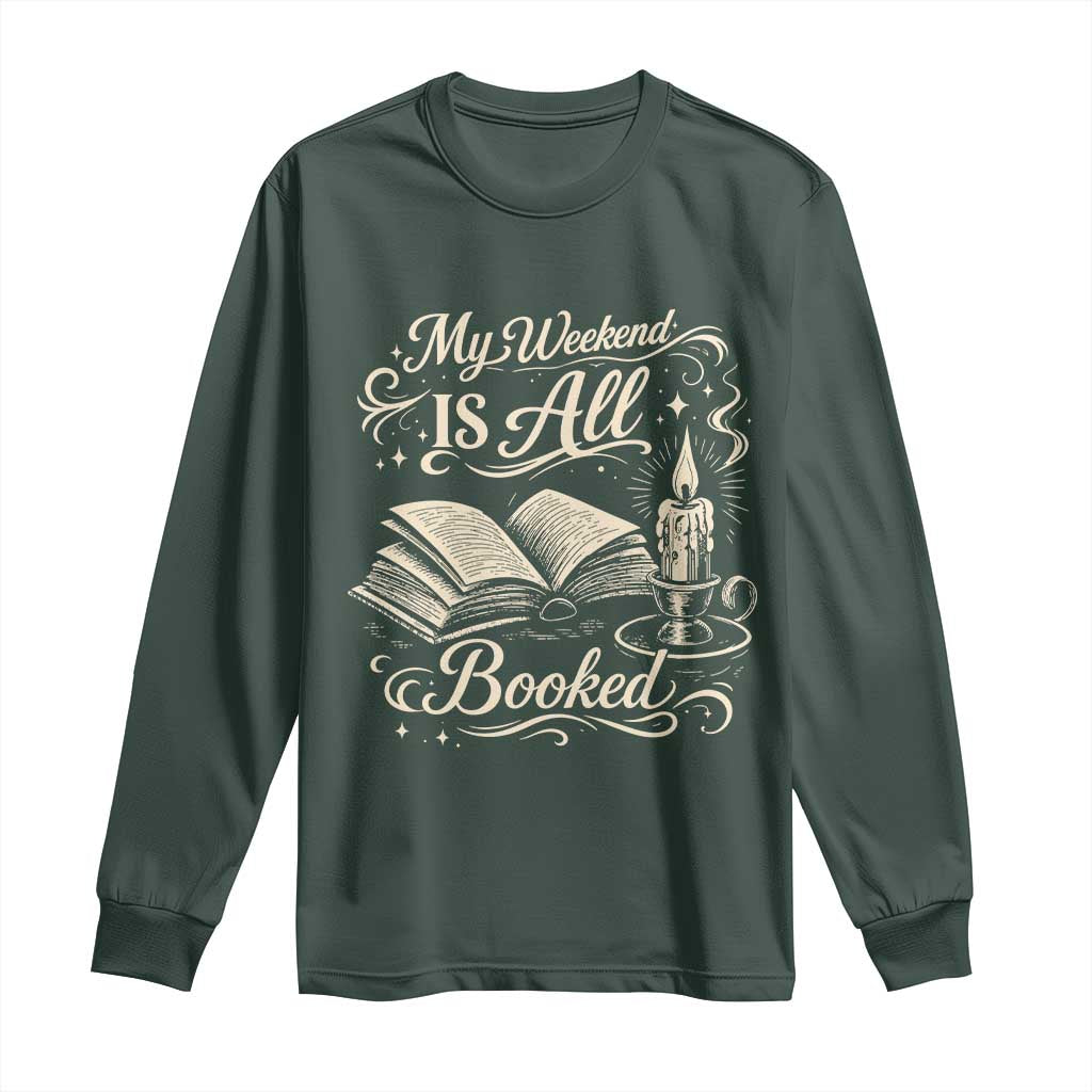 My Weekend Is All Booked Book Lover Long Sleeve Shirt Reading Enthusiast Quote