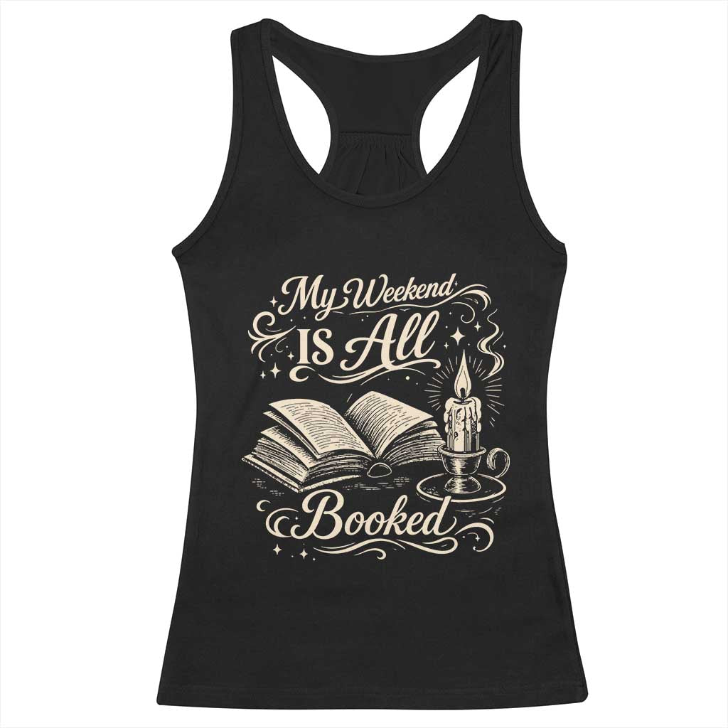 My Weekend Is All Booked Book Lover Racerback Tank Top Reading Enthusiast Quote