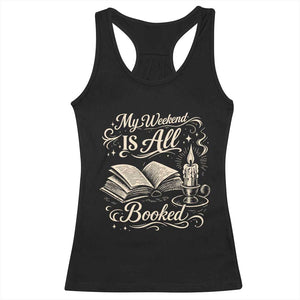 My Weekend Is All Booked Book Lover Racerback Tank Top Reading Enthusiast Quote