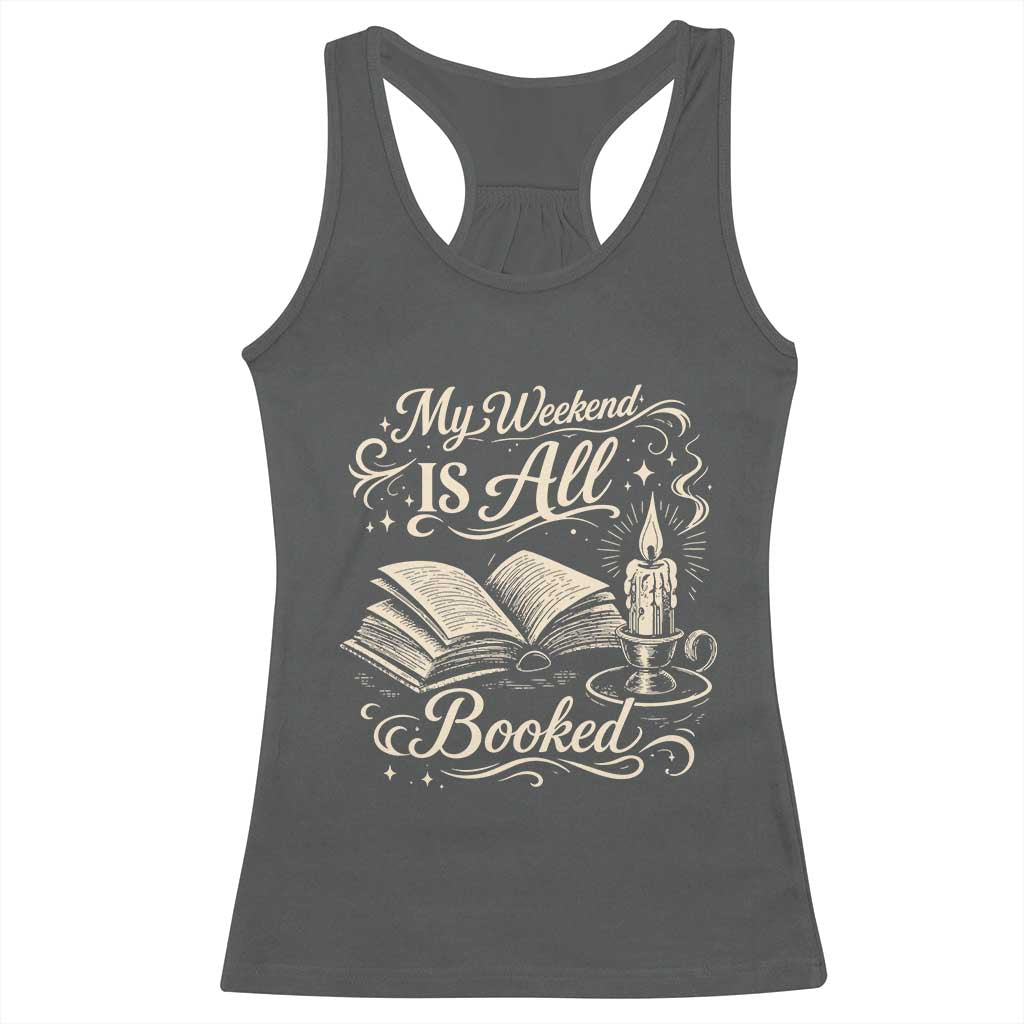My Weekend Is All Booked Book Lover Racerback Tank Top Reading Enthusiast Quote