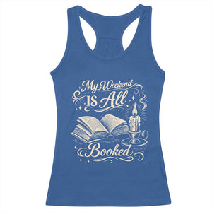 My Weekend Is All Booked Book Lover Racerback Tank Top Reading Enthusiast Quote