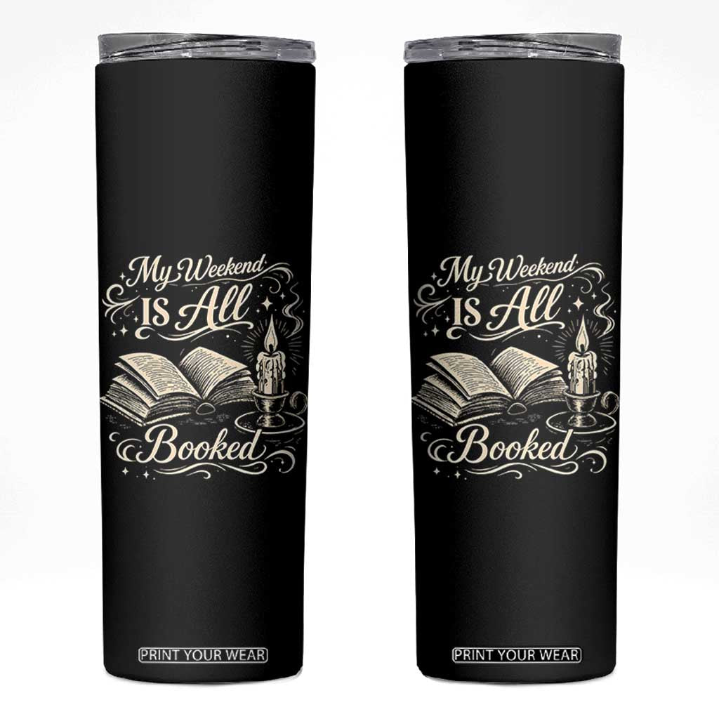 My Weekend Is All Booked Book Lover Skinny Tumbler Reading Enthusiast Quote TS12 Black Print Your Wear
