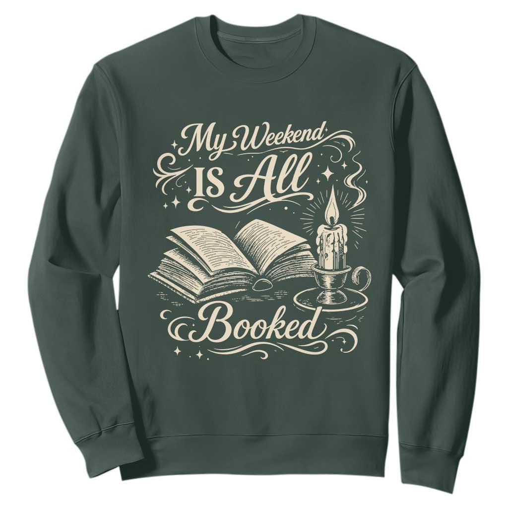 My Weekend Is All Booked Book Lover Sweatshirt Reading Enthusiast Quote