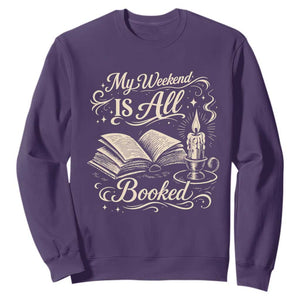 My Weekend Is All Booked Book Lover Sweatshirt Reading Enthusiast Quote