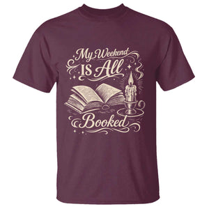 My Weekend Is All Booked Book Lover T Shirt Reading Enthusiast Quote