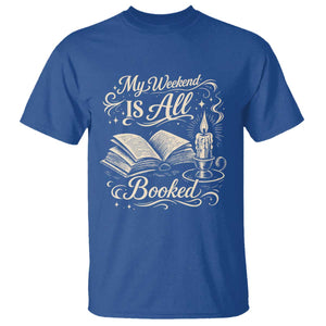 My Weekend Is All Booked Book Lover T Shirt Reading Enthusiast Quote