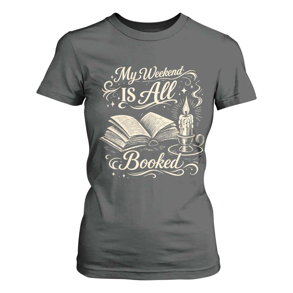 My Weekend Is All Booked Book Lover T Shirt For Women Reading Enthusiast Quote