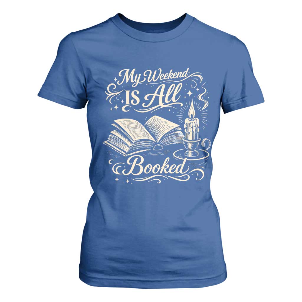 My Weekend Is All Booked Book Lover T Shirt For Women Reading Enthusiast Quote