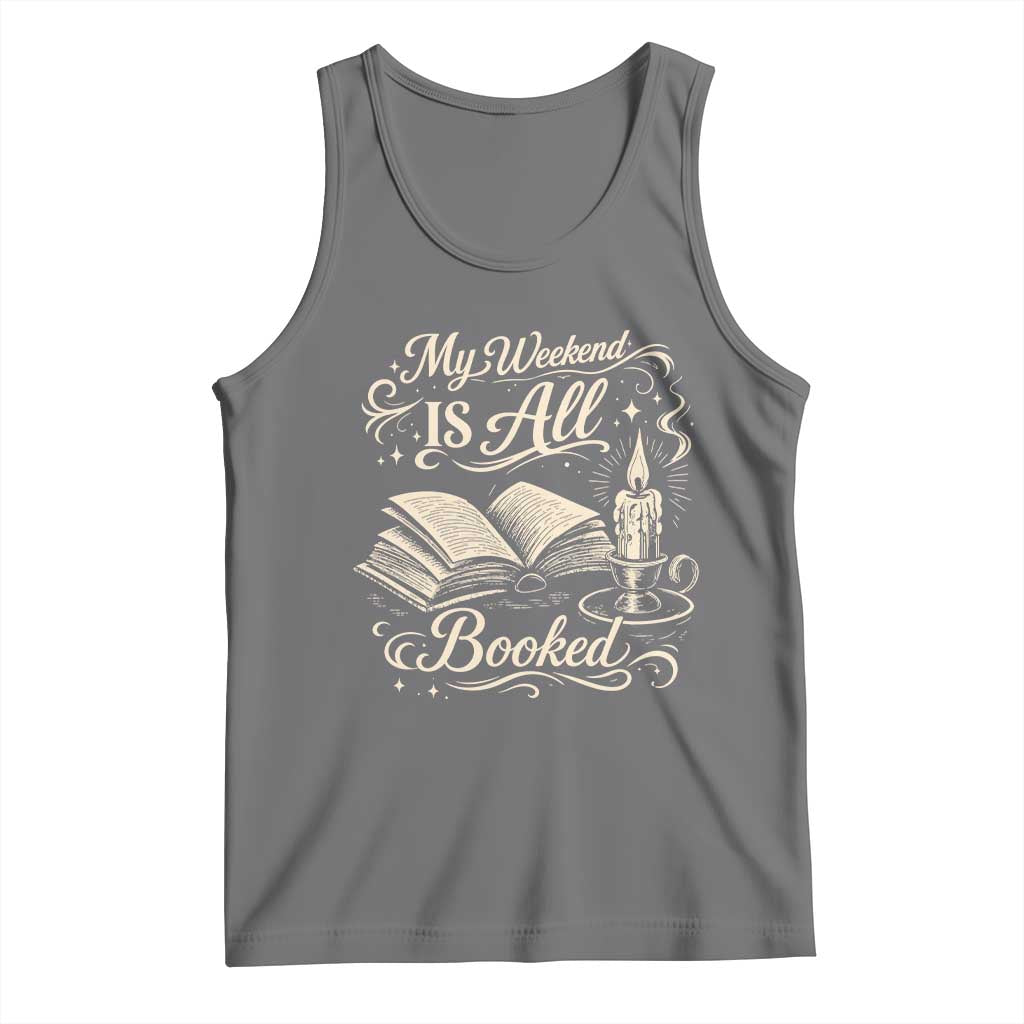 My Weekend Is All Booked Book Lover Tank Top Reading Enthusiast Quote