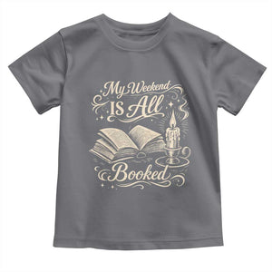 My Weekend Is All Booked Book Lover Toddler T Shirt Reading Enthusiast Quote