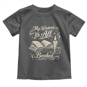 My Weekend Is All Booked Book Lover Toddler T Shirt Reading Enthusiast Quote