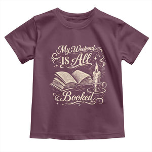 My Weekend Is All Booked Book Lover Toddler T Shirt Reading Enthusiast Quote