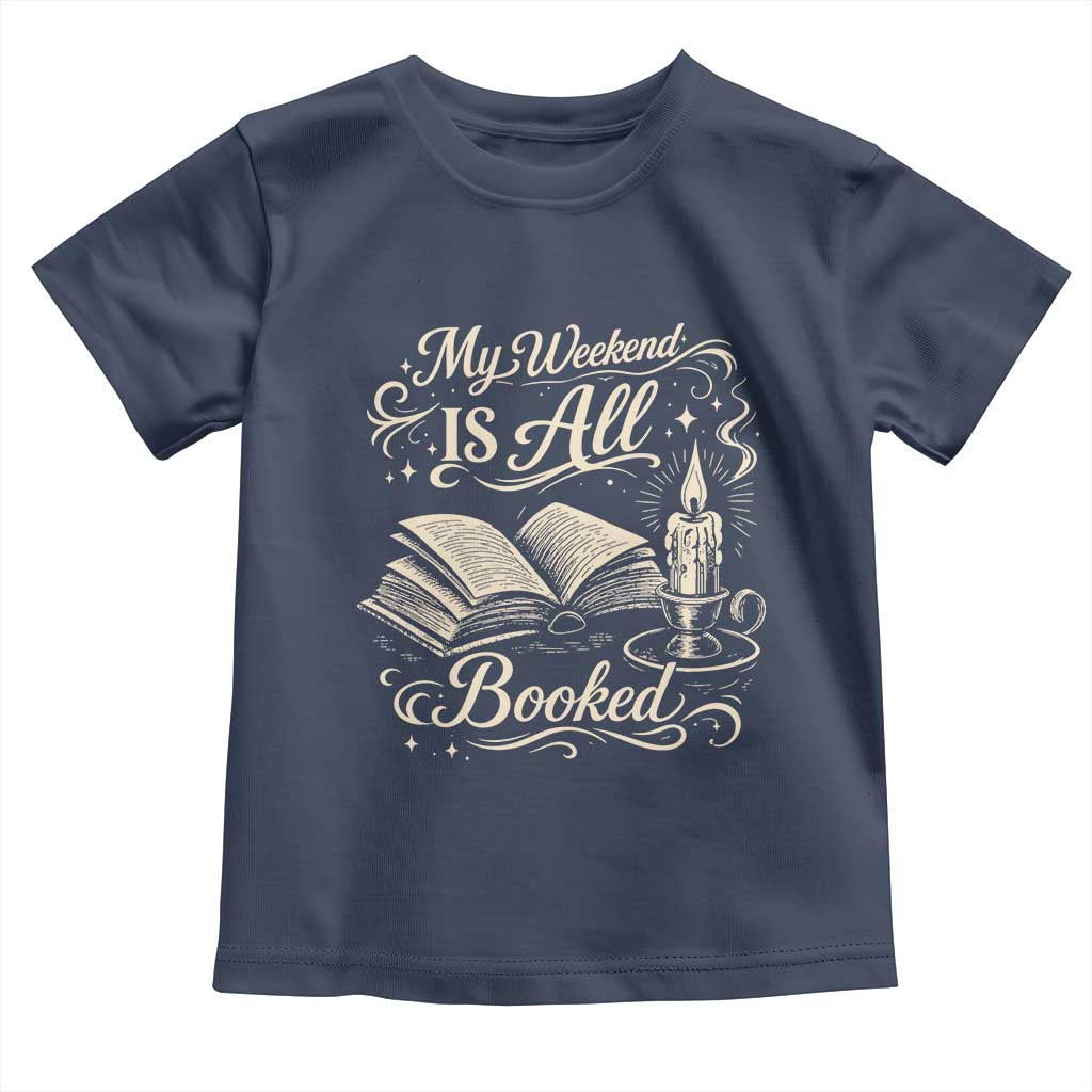 My Weekend Is All Booked Book Lover Toddler T Shirt Reading Enthusiast Quote