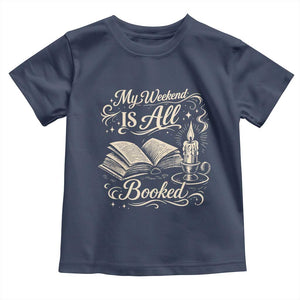 My Weekend Is All Booked Book Lover Toddler T Shirt Reading Enthusiast Quote