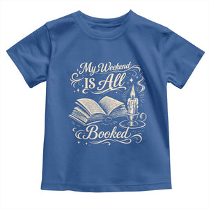 My Weekend Is All Booked Book Lover Toddler T Shirt Reading Enthusiast Quote