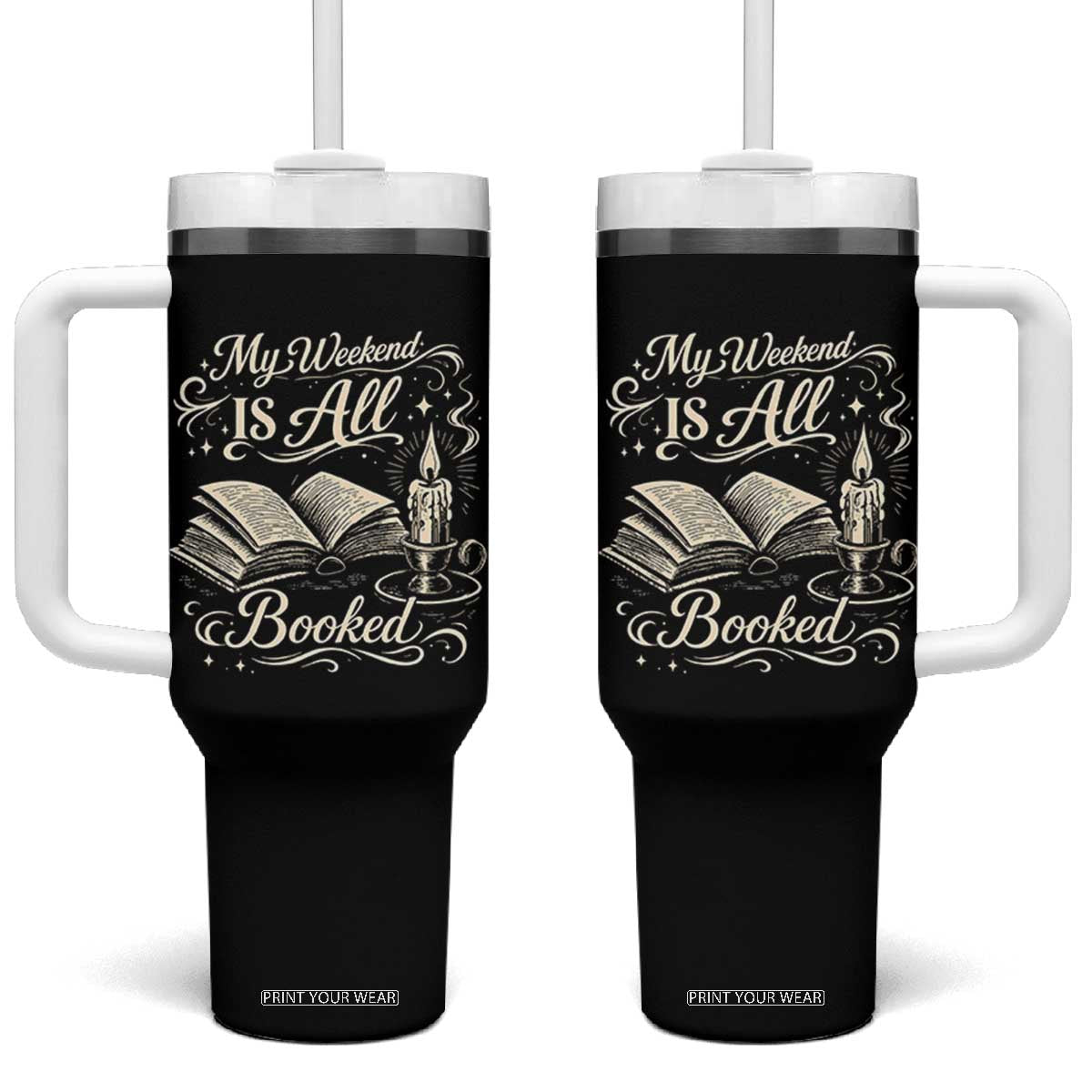 My Weekend Is All Booked Book Lover Tumbler With Handle Reading Enthusiast Quote TS12 One Size: 40 oz Black Print Your Wear