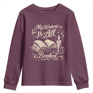 My Weekend Is All Booked Book Lover Youth Sweatshirt Reading Enthusiast Quote