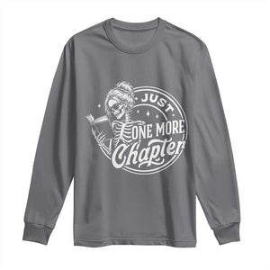 Just One More Chapter Skeleton Woman Long Sleeve Shirt Book Lover Gift
