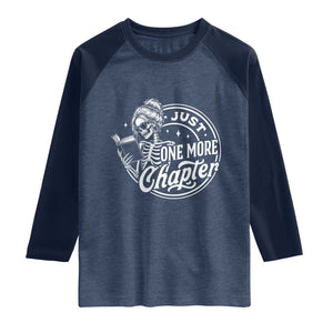 Just One More Chapter Skeleton Woman Raglan Shirt Book Lover Gift
