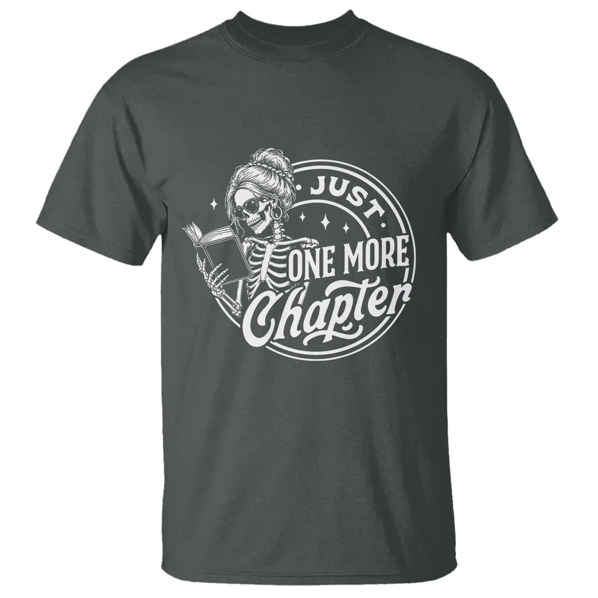 Just One More Chapter Skeleton Woman T Shirt Book Lover Gift