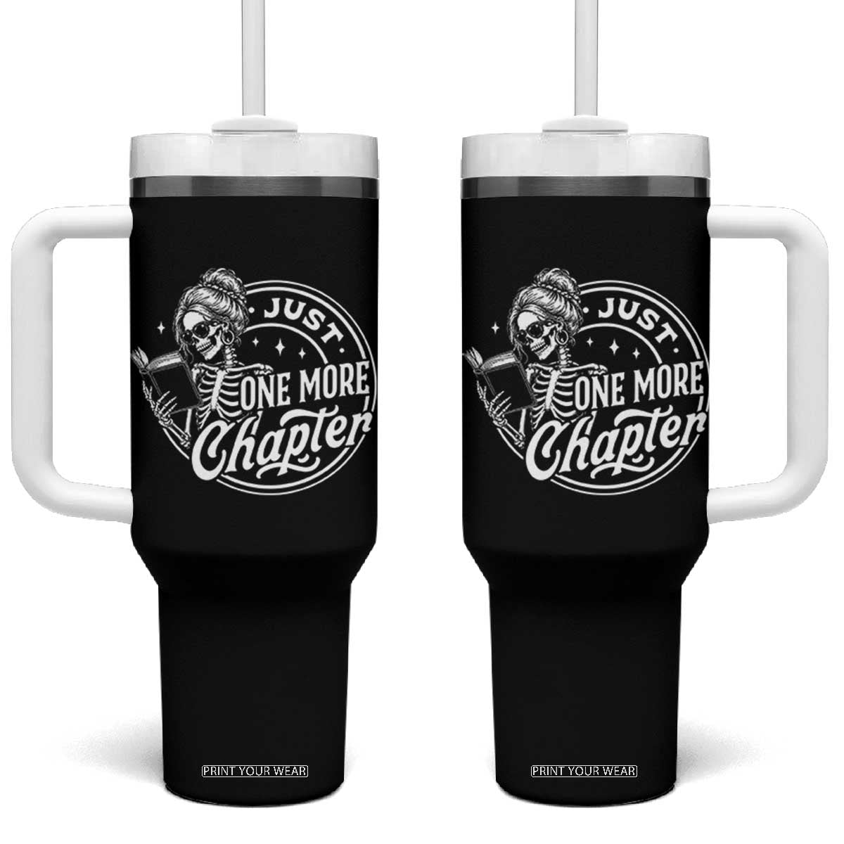 Just One More Chapter Skeleton Woman Tumbler With Handle Book Lover Gift TS12 One Size: 40 oz Black Print Your Wear