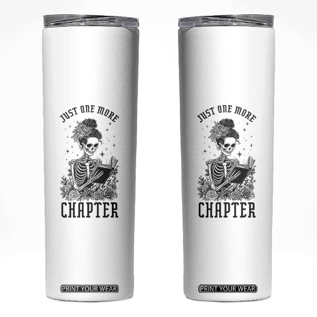 Funny Skeleton Book Lover Skinny Tumbler Just One More Chapter