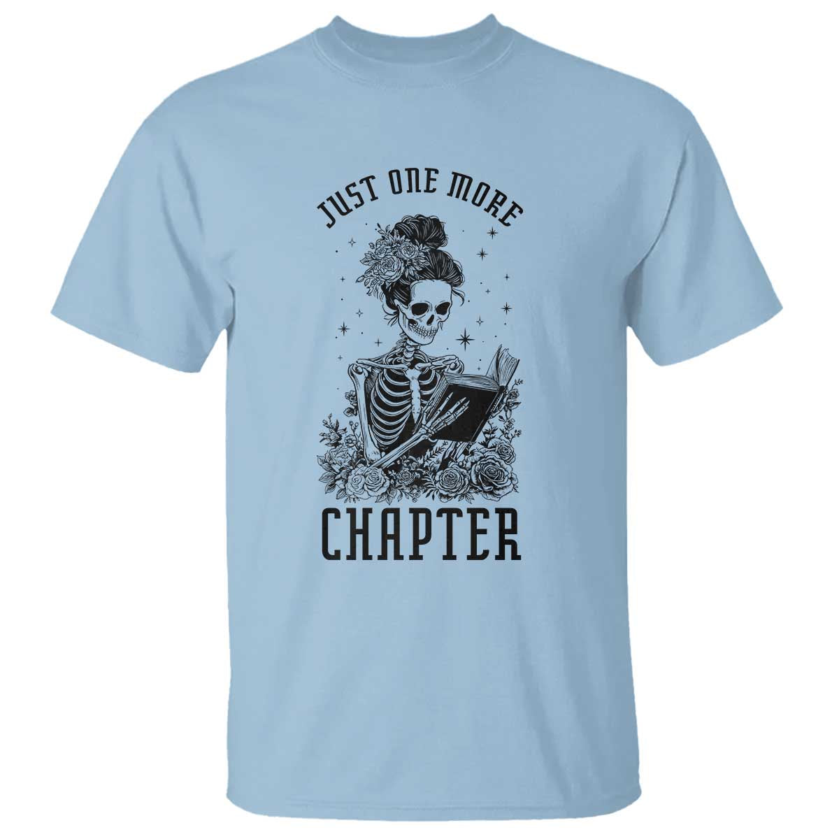 Funny Skeleton Book Lover T Shirt Just One More Chapter