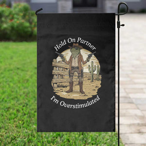 Hold On Partner I Am Overstimulated Garden Flag Funny Cowboy Frog TS12 Print Your Wear