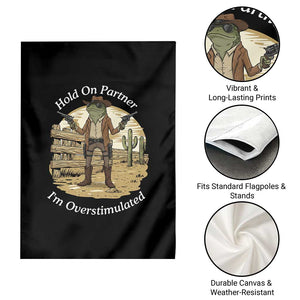 Hold On Partner I Am Overstimulated Garden Flag Funny Cowboy Frog TS12 Print Your Wear