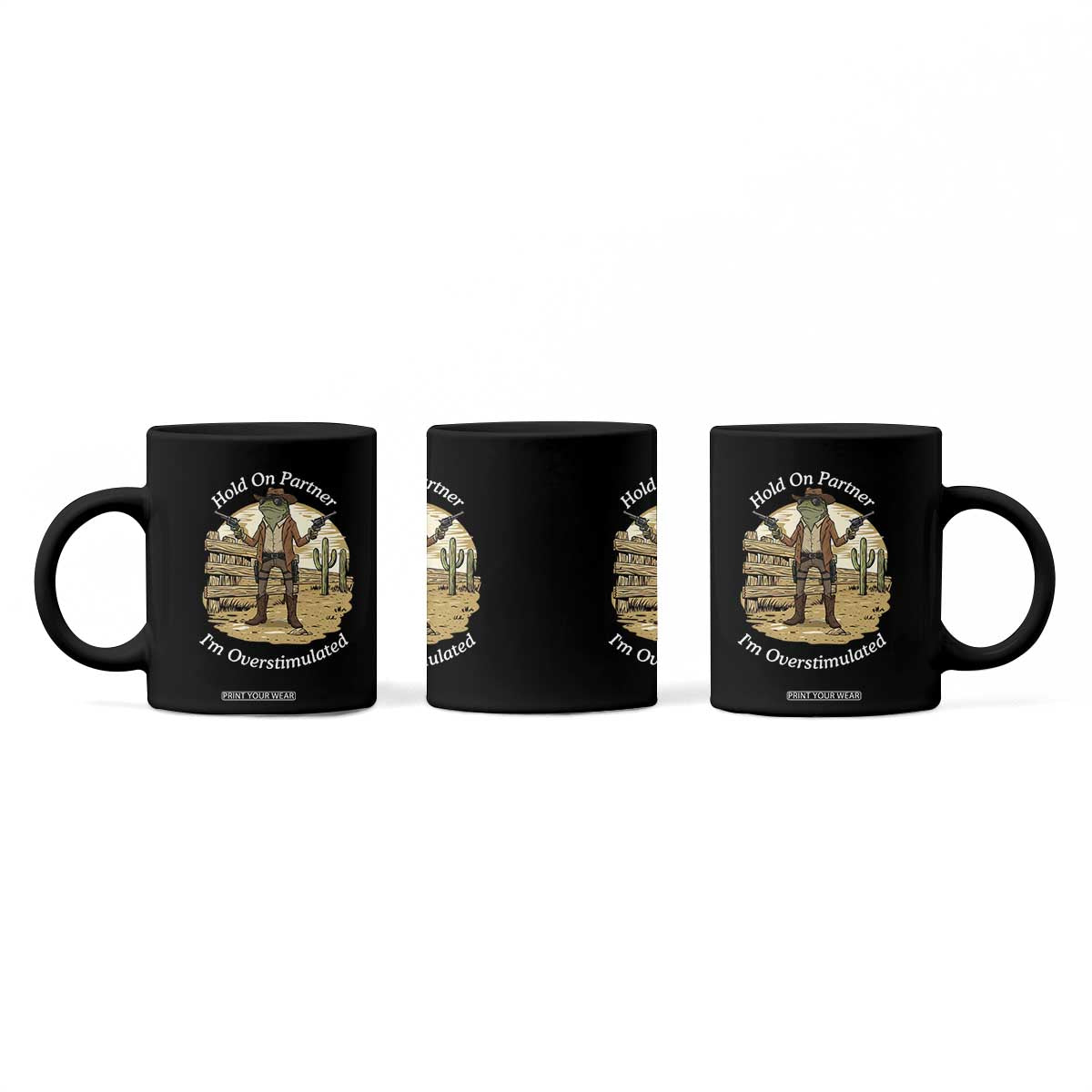 Hold On Partner I Am Overstimulated Coffee Mug Funny Cowboy Frog TS12 Print Your Wear