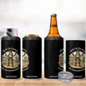 Hold On Partner I Am Overstimulated 4 in 1 Can Cooler Tumbler Funny Cowboy Frog TS12 Print Your Wear