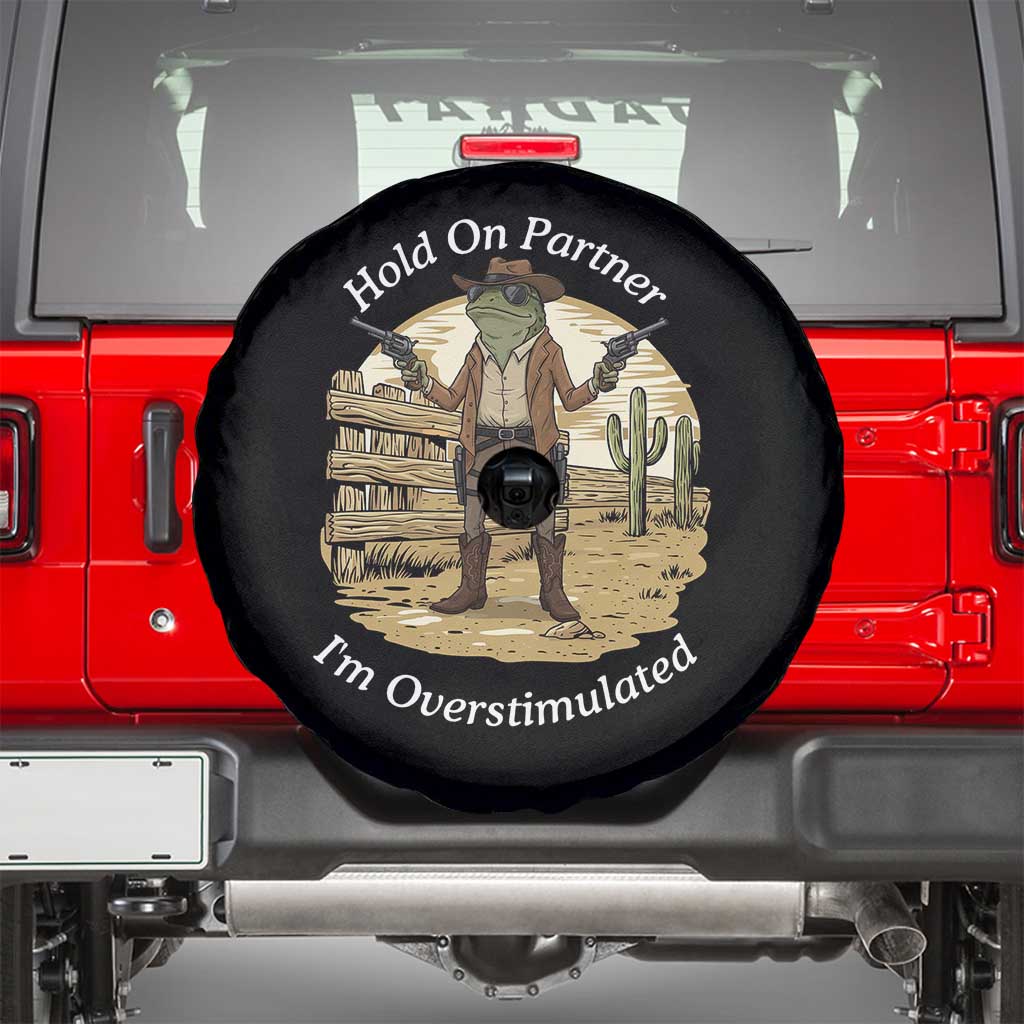 Hold On Partner I Am Overstimulated Spare Tire Cover Funny Cowboy Frog TS12 Black Print Your Wear