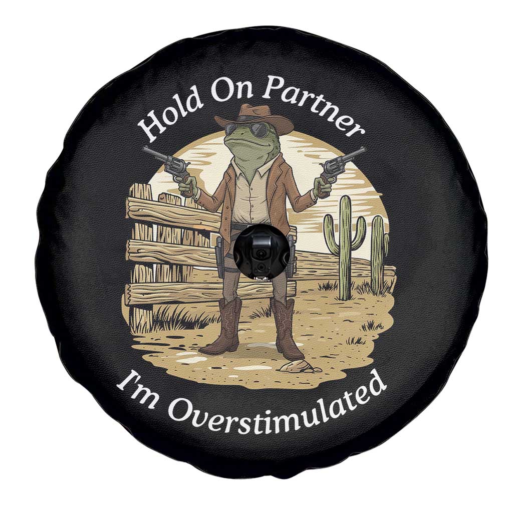Hold On Partner I Am Overstimulated Spare Tire Cover Funny Cowboy Frog TS12 Print Your Wear